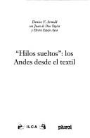 Cover of: Hilos sueltos: los Andes desde el textil