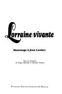 Cover of: Lorraine vivante: hommage à Jean Lanher