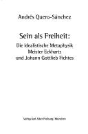 Cover of: Symposion, Bd. 121: Sein als Freiheit. Die idealistische Metaphysik Meister Eckharts und Johann Gottlieb Fichtes