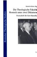 Cover of: Die Theologische Fakult at Rostock unter zwei Diktaturen: Studien zur Geschichte 1933 - 1989. Festschrift f ur Gert Haendler zum 80. Geburtstag