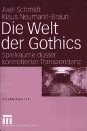 Cover of: Die Welt der Gothics: Spielräume düster konnotierter Transzendenz