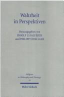 Cover of: Wahrheit in Perspektiven by herausgegeben von Ingolf U. Dalferth und Philipp Stoellger.