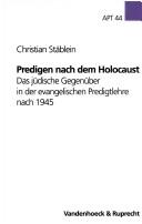 Cover of: Predigen nach dem Holocaust: das jüdische Gegenüber in der evangelischen Predigtlehre nach 1945