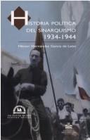 Cover of: Historia política del sinarquismo, 1934-1944 by Héctor Hernández García de León