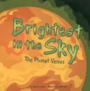 Cover of: Brightest in the sky: the planet Venus