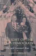 Cover of: Twilight of the Texas Democrats: the 1978 governor's race