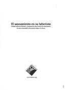 Cover of: El saneamiento en su laberinto: dossier sobre la situación y las perspectivas del proceso de saneamiento en cinco municipios de las tierras bajas y el Chaco.