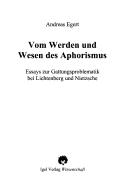 Cover of: Vom Werden und Wesen des Aphorismus: Essays zur Gattungsproblematik bei Lichtenberg und Nietzsche