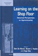 Cover of: Learning on the shop floor: historical perspectives on apprenticeship