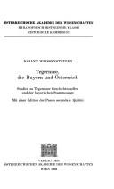 Cover of: Tegernsee, die Bayern und Österreich: Studien zu Tegernseer Geschichtsquellen und der bayerischen Stammessage : mit einer Edition der Passio secunda s. Quirini
