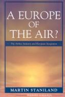 Cover of: A Europe of the air?: the airline industry and European integration