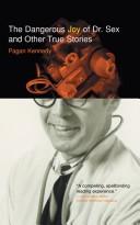 Cover of: The dangerous joy of Dr. Sex and other true stories