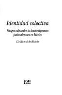 Cover of: Identidad colectiva: rasgos culturales de los inmigrantes judeo-alepinos en México
