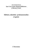 Cover of: Métiers, identités professionnelles et genre by sous la direction de Jean-Yves Causer, Roland Pfefferkorn et Bernard Woehl.