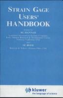 Cover of: Strain gauge users' handbook by edited by R. L. Hannah, S. E. Reed.