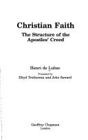 Cover of: Christian faith: the structure of the Apostles' Creed