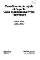 Time-oriented analysis of projects using stochastic network techniques by Wolfram Nicolai