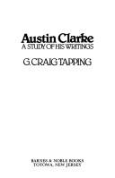Cover of: Austin Clarke, a study of his writings by G. Craig Tapping