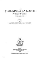 Cover of: Verlaine à la loupe: colloque de Cerisy, 11-18 juillet 1996