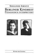 Cover of: Berliner Kindheit: pädagogisch interpretiert