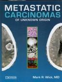 Metastatic carcinomas of unknown origin by Mark Wick