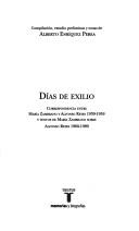 Cover of: Días de exilio: correspondencia entre María Zambrano y Alfonso Reyes (1939-1959) y textos de María Zambrano sobre Alfonso Reyes (1960-1989)