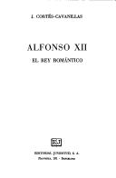 Cover of: Alfonso XII: el rey romántico