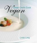 Great chefs cook vegan by Linda Long