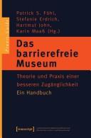 Cover of: Das barrierefreie Museum: Theorie und Praxis einer besseren Zugänglichkeit : ein Handbuch