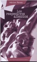 Cover of: Los respectivos alientos by Perea, Héctor.