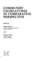 Cover of: Communist legislatures in comparative perspective by edited by Daniel Nelson and Stephen White.