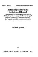 Cover of: Bedeutung und Evidenz bei Edmund Husserl: das Verhältnis zwischen der Bedeutungs- und der Evidenztheorie in den "Logischen Untersuchungen" und der "Formalen und transzendentalen Logik" : ein Vergleich anhand der dentalen Logik" : enin Vergleich anhand der Indentiätsproblematik