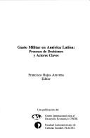 Cover of: Gasto militar en América Latina: procesos de decisiones y actores claves