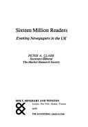 Cover of: Sixteen million readers: evening newspapers in the UK