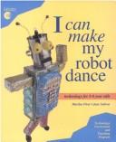 Cover of: I can make my robot dance: technology for 3-8 years old