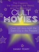 Cover of: Cult movies: the classics, the sleepers, the weird, and the wonderful