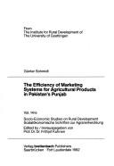 Cover of: efficiency of marketing systems for agricultural products in Pakistan's Punjab