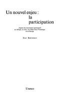 Cover of: Un nouvel enjeu, la participation: aspects du mouvement participatif en Afrique, en Asie, aux Etats-Unis d'Amérique et en Europe