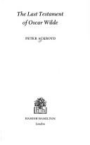 Cover of: last testament of Oscar Wilde | Peter Ackroyd