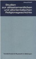 Cover of: Studien zur alttestamentlichen und altorientalischen Religionsgeschichte: zum 60. Geburtstag von Klaus Koch