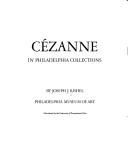 Cézanne in Philadelphia collections by Joseph J. Rishel