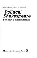 Cover of: Political Shakespeare: new essays in cultural materialism