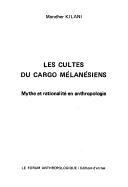 Cover of: Les cultes du cargo mélanésiens: mythe et rationalité en anthropologie