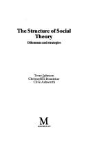 Cover of: The structure of social theory by Terry Johnson