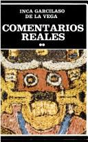 Cover of: Comentarios reales de los Incas / Inca Garcilaso de la Vega ; prólogo, edición y cronología Aurelio Miro Quesada.