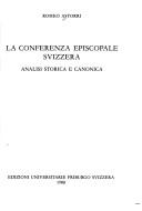 Cover of: La conferenza episcopale svizzera: analisi storica e canonica