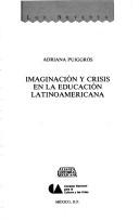 Cover of: Imaginación y crisis en la educación latinoamericana