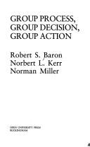 Cover of: Group process, group decision, group action by Robert S. Baron