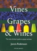 Cover of: Vines, grapes and wines by Jancis Robinson