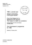 Cover of: 1992: a pivotal year: address by Jacques Delors, President of the Commission, to the European Parliament. From the Single Act to Maastricht and beyond: the means to match our ambitions : communication from the Commission (COM(92) 2000). The Commission's programme for 1992.